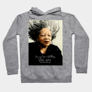 Black History Month: Toni Morrison, “You are your best thing ... You are” Hoodie